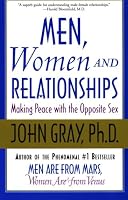 Men, Women and Relationships: Making Peace with the Opposite Sex