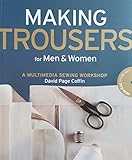 Making Trousers for Men & Women: A Multimedia Sewing Workshop