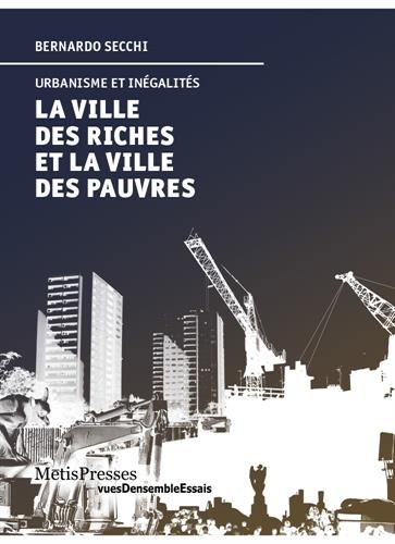 La ville des riches et la ville des pauvres, Urbanisme et inégalités La ville des riches et la ville des pauvres, Urbanisme et inégalités