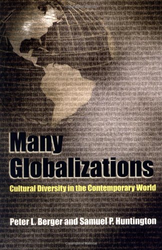 Many Globalizations: Cultural Diversity in the Contemporary World [Paperback] [2003] (Author) Peter L. Berger, Samuel P. Huntington