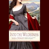 Into the Wilderness: Wilderness Saga, Book 1 | [Sara Donati]