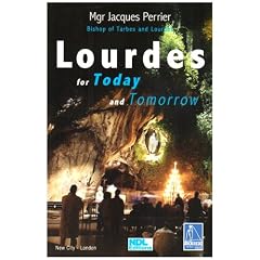 Lourdes for Today and Tomorrow