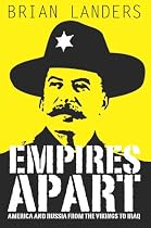 Empires Apart: America and Russia from the Vikings to Iraq