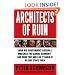 Architects of Ruin: How big government liberals wrecked the global economy---and how they will do it again if no one stops them