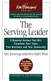 The Serving Leader: 5 Powerful Actions That Will Transform Your Team, Your Business, and Your Community (Ken Blanchard Series)