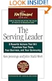The Serving Leader: 5 Powerful Actions That Will Transform Your Team, Your Business, and Your Community (Ken Blanchard (Ha...