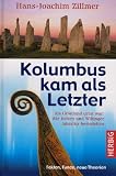 Produkt-Bild: Kolumbus kam als Letzter: Als Gr&ouml;nland gr&uuml;n war: Wie Kelten und Wikinger Amerika besiedelten. Fakten, Funde, neue Theorien