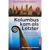 Kolumbus kam als Letzter: Als Gr�nland gr�n war: Wie Kelten und Wikinger Amerika besiedelten. Fakten, Funde, neue Theorien