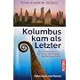 Kolumbus kam als Letzter: Als Gr�nland gr�n war: Wie Kelten und Wikinger Amerika besiedelten. Fakten, Funde, neue Theorien