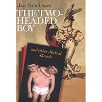 The Two-Headed Boy, and Other Medical Marvels