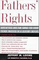 Fathers' Rights: Hard-Hitting & Fair Advice for Every Father Involved in a Custody Dispute