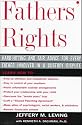 Fathers' Rights: Hard-Hitting & Fair Advice for Every Father Involved in a Custody Dispute