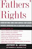 Fathers Rights: Hard-Hitting and Fair Advice for Every Father Involved in a Custody Dispute