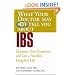 What Your Doctor May Not Tell You About(TM) IBS: Eliminate Your Symptoms and Live a Pain-free, Drug-free Life