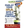 Parlay Your IRA into a Family Fortune: 3 EASY STEPS for creating a lifetime supply of tax-deferred, even tax-free, wealth for you and your family