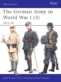 The German Army in World War I (3): 1917-18 (Men-at-Arms)