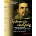 Speisen wie ein K�nig: Das k�nigliche Kochbuch von der Tafel Max II. und Ludwig II. �ber 100 historische Originalrezepte aus der Zeit zum Nachkochen