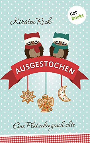 Ausgestochen! Eine Plätzchengeschichte (Kindle Single) (German Edition)