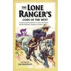 The Lone Ranger's Code of the West: An Action-Packed Adventure in Values and Ethics With the Legendary Champion of Justice