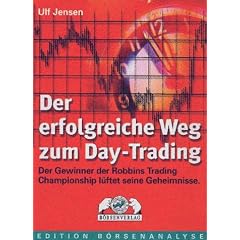 Der erfolgreiche Weg zum Day Trading: Der Gewinner der Robbins System Trading Championship l�ftet seine Geheimnisse
