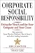 Corporate Social Responsibility: Doing the Most Good for Your Company and Your Cause