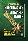 Indogermanen, Germanen, Slawen. Ihre Wurzeln im mittel-osteuropäischen Raum