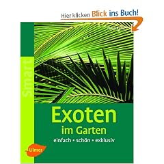Exoten im Garten: Einfach - sch�n - exklusiv