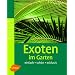 Exoten im Garten: Einfach - sch�n - exklusiv