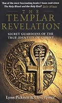 The Templar Revelation: Secret Guardians of the True Identity of Christ