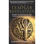 The Templar Revelation: Secret Guardians of the True Identity of Christ