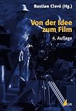 Von der Idee zum Film: Produktionsmanagement für Film und Fernsehen (Produktionspraxis): Produktionsmanagement für Film und Fernsehen