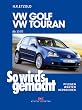 VW Golf V / VW Touran 10/03 bis 9/08: So wird's gemacht - Band 133: 75 - 200 PS und Diesel 75 - 140 PS. pflegen - warten - reparieren: BD 133