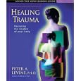 Healing Trauma: Restoring The Wisdom Of Your Body (Sounds True Audio Learning Course) by Peter A. Levine