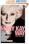 The Mary Kay Way: Timeless Principles from America's Greatest Woman Entrepreneur