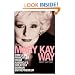 The Mary Kay Way: Timeless Principles from America's Greatest Woman Entrepreneur