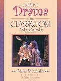 Creative Drama in the Classroom and Beyond