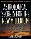 Astrological Secrets for the New Millennium: How to Create the Future You Want - with a Little Help from the Cosmos