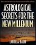 Astrological Secrets for the New Millennium: How to Create the Future You Want - with a Little Help from the Cosmos