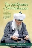 The Sufi Science of Self-Realization: A Guide to the Seventeen Ruinous Traits, the Ten Steps to Discipleship, and the Six Realities of the Heart (Fons Vitae Living Spiritual Masters series)