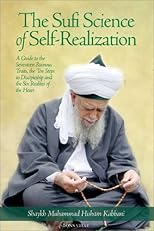 The Sufi Science of Self-Realization: A Guide to the Seventeen Ruinous Traits, the Ten Steps to Discipleship, and the Six Realities of the Heart (Fons Vitae Living Spiritual Masters series)