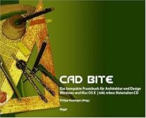 CAD Bite: Das kompakte CAD-Praxisbuch für Architektur und Design. Windows und Mac OS X