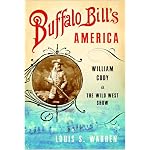 Buffalo Bill's America: William Cody and the Wild West Show book cover