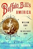 Buffalo Bill`s America: William Cody and the Wild West Show