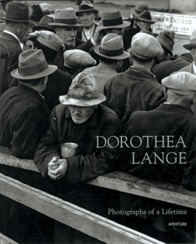 Dorothea Lange: Photographs of a Lifetime (Aperture Monograph)