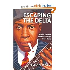 Escaping the Delta: Robert Johnson and the Invention of the Blues