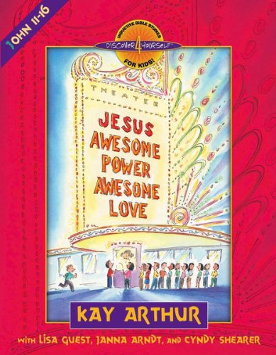 Jesus--Awesome Power, Awesome Love: John 11-16 (Discover 4 Yourself® Inductive Bible Studies for Kids)