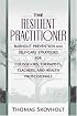 The Resilient Practitioner: Burnout Prevention and Self-Care Strategies for Counselors, Therapists, Teachers, and Health Professionals