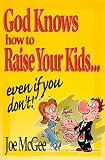 Books : God Knows How to Raise Your Kids: Even If You Don't