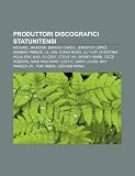 Produttori discografici statunitensi: Michael Jackson, Mariah Carey, Jennifer Lopez, Eminem, Prince, Lil Jon, Diana Ross, Lil' Flip (Italian Edition)