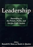 Leadership: Succeeding In The Private, Public, And Not-for-profit Sectors